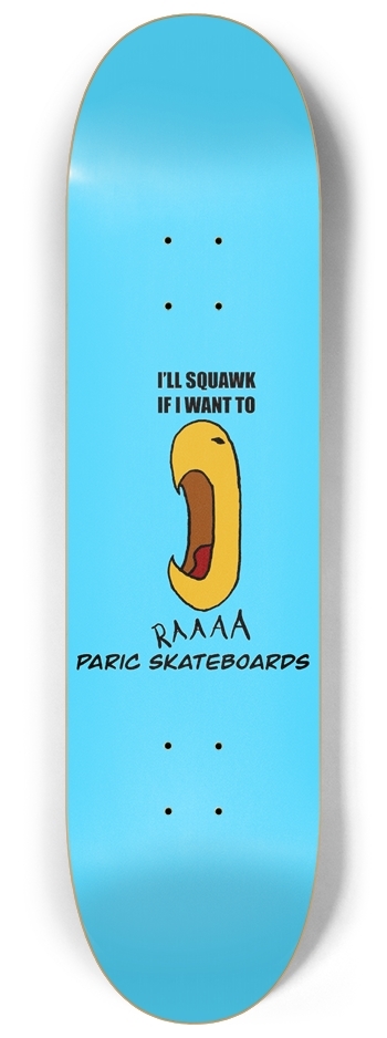 I'll Squawk If I Want To - Skateboard Deck image